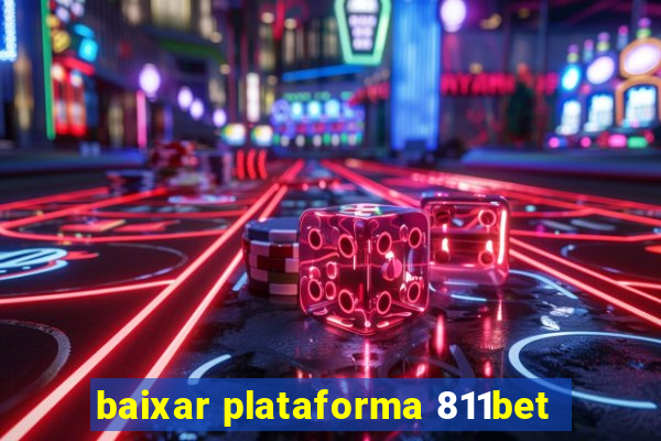 baixar plataforma 811bet